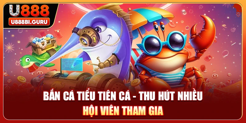 Bắn cá tiểu tiên cá - Thu hút nhiều hội viên tham gia