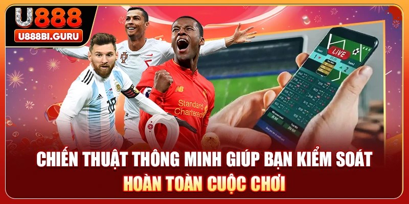 Chiến thuật thông minh giúp bạn kiểm soát hoàn toàn cuộc chơi