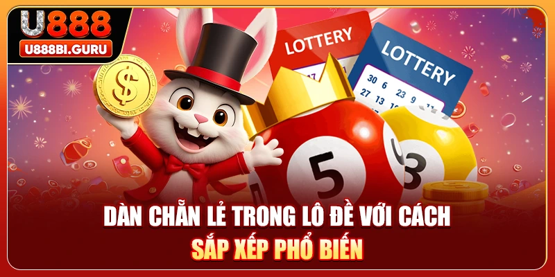 Dàn chẵn lẻ trong lô đề với cách sắp xếp phổ biến