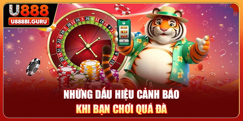 Những dấu hiệu cảnh báo khi bạn chơi quá đà