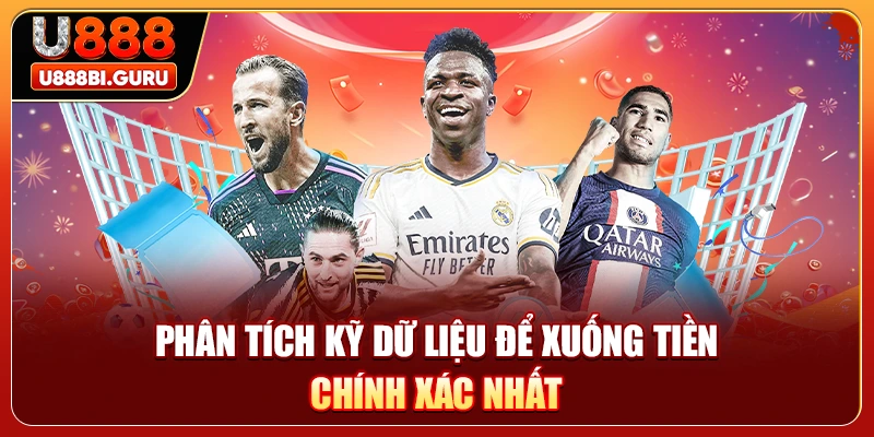 Phân tích kỹ dữ liệu để xuống tiền chính xác nhất