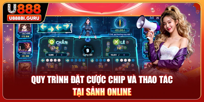 Quy trình đặt cược chip và thao tác tại sảnh online