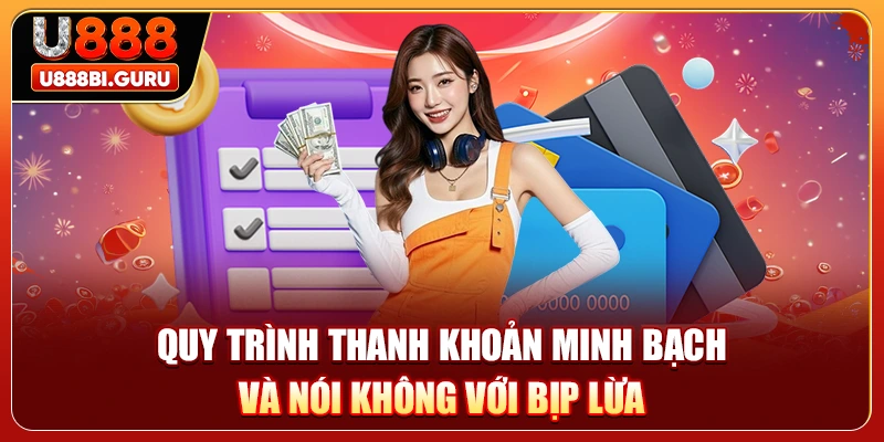 Quy trình thanh khoản minh bạch và nói không với bịp lừa