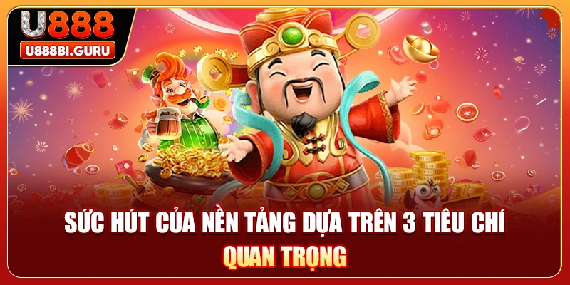 Sức hút của nền tảng dựa trên 3 tiêu chí quan trọng