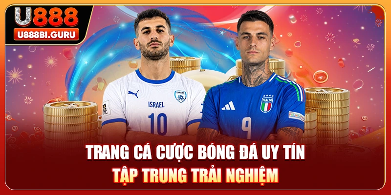 Trang cá cược bóng đá uy tín tập trung trải nghiệm